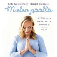 Mielen päällä: Työkaluja henkiselle polulle - Jutta Gustafsberg, Harriet Piekkola