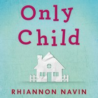 Only Child: A Richard and Judy Book Club Pick 2018 - Rhiannon Navin