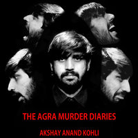 The Agra Murder Diaries S01E01 - Akshay Anand Kohli