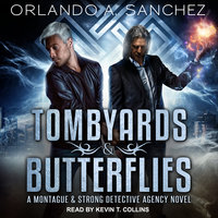 Tombyards & Butterflies: A Montague and Strong Detective Agency Novel - Orlando A. Sanchez