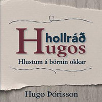 Hollráð Hugos - Hlustum á börnin okkar - Hugo Þórisson