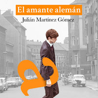 El amante alemán - Julián Martínez Gómez