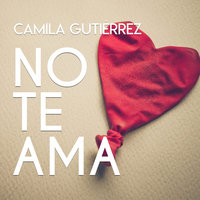 No te ama - Camila Gutiérrez