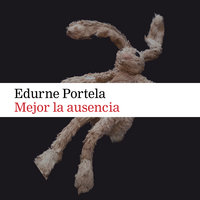Mejor la ausencia - Edurne Portela