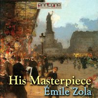 His Masterpiece - Émile Zola