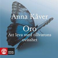 Oro : Att leva med tillvarons ovisshet - Anna Kåver
