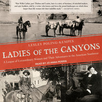 Ladies of the Canyons: A League of Extraordinary Women and Their Adventures in the American Southwest - Lesley Poling-Kempes