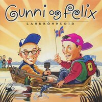 Gunni og Felix – Landkönnuðir - Gunnar Helgason, Felix Bergsson