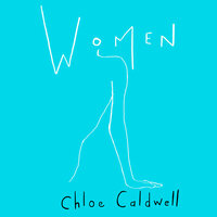 Women - Chloe Caldwell