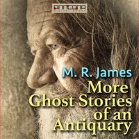 More Ghost Stories of an Antiquary - M.R. James