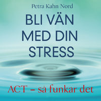 Bli vän med din stress - Petra Kahn Nord