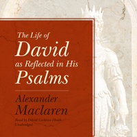 The Life of David as Reflected in His Psalms - Alexander Maclaren
