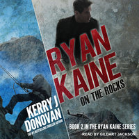 Ryan Kaine: On the Rocks - Kerry J. Donovan