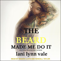 The Beard Made Me Do It - Lani Lynn Vale