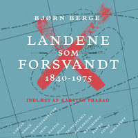 Landene som forsvandt: 1840-1975 - Bjørn Berge