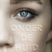 Onder de huid: Een weergaloos boek over liefde, obsessie en grenzen - Sara Flannery Murphy