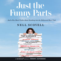 Just the Funny Parts: … And a Few Hard Truths About Sneaking Into the Hollywood Boys’ Club - Nell Scovell