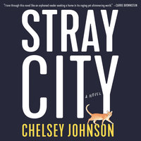 Stray City: A Novel - Chelsey Johnson