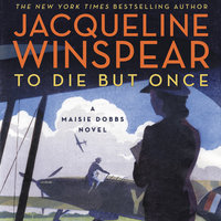 To Die but Once: A Maisie Dobbs Novel - Jacqueline Winspear