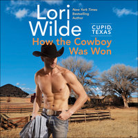 Cupid, Texas: How the Cowboy Was Won - Lori Wilde