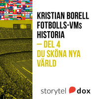 Fotbolls-VMs historia. Del 4 - Du sköna nya värld - Kristian Borell