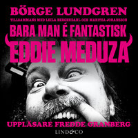 Bara man é fantastisk: Eddie Meduza - Theodor Lundgren, Maritza Johansson, Leila Bergendahl