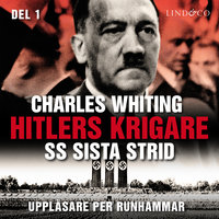 Hitlers krigare: SS sista strid - Del 1 - Charles Whiting