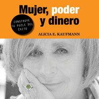 Mujer, poder y dinero - Alicia E. Kaufmann