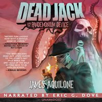 Dead Jack and the Pandemonium Device - James Aquilone