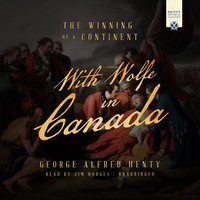 With Wolfe in Canada: The Winning of a Continent - George Alfred Henty