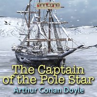 Captain of the Pole Star, and Other Tales - Arthur Conan Doyle
