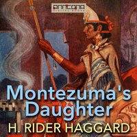 Montezuma's Daughter - H. Rider Haggard