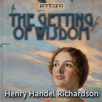 The Getting of Wisdom - Henry Handel Richardson