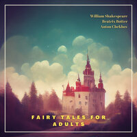 Fairy Tales for Adults Volume 8 - Beatrix Potter, William Shakespeare, Anton Chekhov
