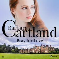 Pray For Love (Barbara Cartland's Pink Collection 67) - Barbara Cartland