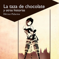 La taza de chocolate - Héctor Palacios