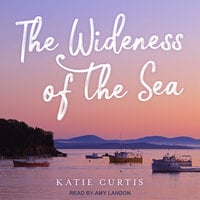 The Wideness of the Sea - Katie Curtis