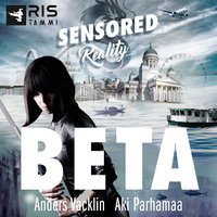 Beta. Sensored Reality 1 - Anders Vacklin, Aki Parhamaa