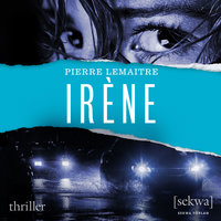 Irène - Pierre Lemaitre