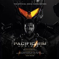 Pacific Rim Uprising: The Official Movie Novelization - Alex Irvine