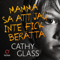 Mamma sa att jag inte fick berätta - Cathy Glass