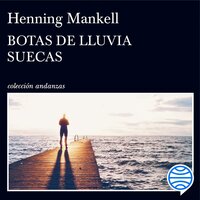 Botas de lluvia suecas - Henning Mankell