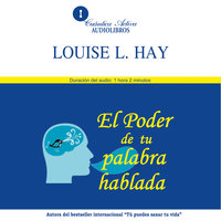 El poder de tu palabra hablada - Louise L. Hay