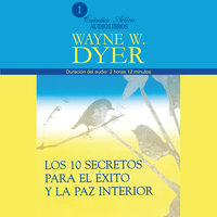 Los 10 secretos para el éxito y la paz interior - Wayne W. Dyer