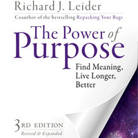 The Power of Purpose: Find Meaning, Live Longer, Better - Richard J. Leider