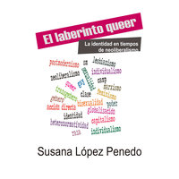 El laberinto queer. La identidad en tiempos de neoliberalismo - Susana López Penedo