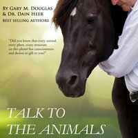 Talk To The Animals - Gary M. Douglas & Dr. Dain Heer