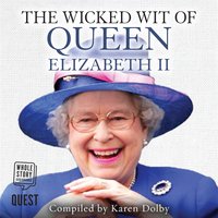 The Wicked Wit of Queen Elizabeth II - Karen Dolby