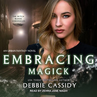 Embracing Magick: an Urban Fantasy Novel - Debbie Cassidy