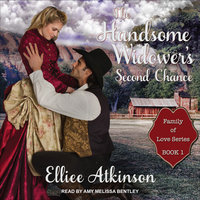 The Handsome Widower's Second Chance: A Western Romance Story - Elliee Atkinson